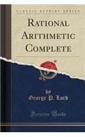 Rational Arithmetic Complete (Classic Reprint)