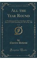 All the Year Round, Vol. 15: A Weekly Journal; From October 2, 1875, to March 11, 1876; Including No. 357 to No. 380 (Classic Reprint)(English)