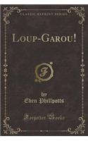 Loup-Garou! (Classic Reprint)