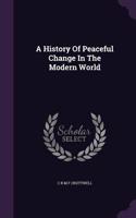 A History Of Peaceful Change In The Modern World