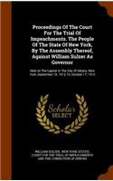 Proceedings Of The Court For The Trial Of Impeachments. The People Of The State Of New York, By The Assembly Thereof, Against William Sulzer As Governor
