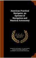 American Practical Navigator, an Epitome of Navigation and Nautical Astronomy