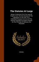 The Statutes at Large: Being a Collection of All the Laws of Virginia, from the First Session of the Legislature, in the Year 1619: Published Pursuant to an Act of the Gen