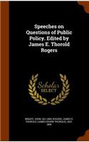 Speeches on Questions of Public Policy. Edited by James E. Thorold Rogers: (English)