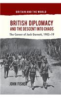 British Diplomacy and the Descent into Chaos