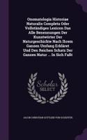 Onomatologia Historiae Naturalis Completa Oder Vollstandiges Lexicon Das Alle Benennungen Der Kunstworter Der Naturgeschichte Nach Ihrem Ganzen Umfang Erklaret Und Den Reichen Schatz Der Ganzen Natur ... in Sich Fasst