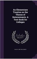 An Elementary Treatise on the Theory of Determinants. A Text-book for Colleges