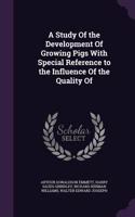 A Study of the Development of Growing Pigs with Special Reference to the Influence of the Quality of