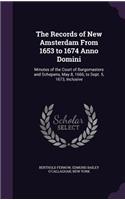The Records of New Amsterdam From 1653 to 1674 Anno Domini: Minutes of the Court of Burgomasters and Schepens, May 8, 1666, to Sept. 5, 1673, Inclusive(English)