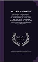 Fur Seal Arbitration: Proceedings of the Tribunal of Arbitration, Convened at Paris, Under the Treaty Between the United States ... and Great Britain, Concluded at Washin