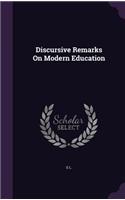 Discursive Remarks On Modern Education