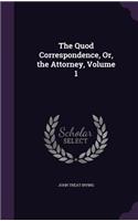 The Quod Correspondence, Or, the Attorney, Volume 1