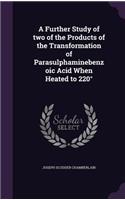 Further Study of two of the Products of the Transformation of Parasulphaminebenzoic Acid When Heated to 220°