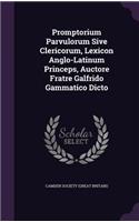 Promptorium Parvulorum Sive Clericorum, Lexicon Anglo-Latinum Princeps, Auctore Fratre Galfrido Gammatico Dicto