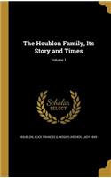 The Houblon Family, Its Story and Times; Volume 1
