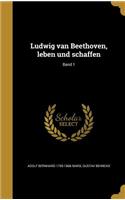 Ludwig Van Beethoven, Leben Und Schaffen; Band 1