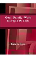 God - Family -Work