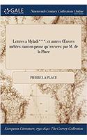 Lettres a Myladi***: Et Autres Oeuvres Melees: Tant En Prose Qu'en Vers: Par M. de la Place