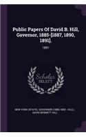 Public Papers of David B. Hill, Governor, 1885-[1887, 1890, 1891].