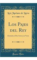 Los Pajes del Rey: Zarzuela En DOS Actos Y En Verso (Classic Reprint)