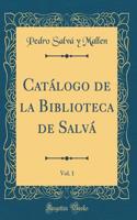Catálogo de la Biblioteca de Salvá, Vol. 1 (Classic Reprint)