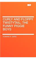 Curly and Floppy Twistytail; The Funny Piggie Boys: (English)