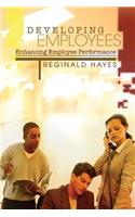 Developing Employees and Enhancing Employee Performance: How to get the most from people who work for you