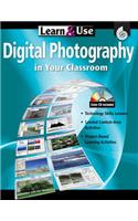 Learn & Use Digital Photography in Your Classroom, Grades K-8
