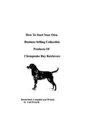 How To Start Your Own Business Selling Collectible Products Of Chesapeake Bay Retrievers