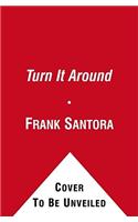 Turn It Around: A Different Direction for Your Life