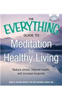 The Everything Guide to Meditation for Healthy Living