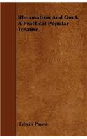 Rheumatism And Gout. A Practical Popular Treatise.