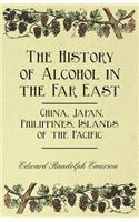History of Alcohol in the Far East - China, Japan, Philippines, Islands of the Pacific