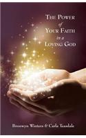 The Power of Your Faith in a Loving God
