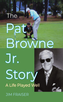 Pat Browne Jr. Story