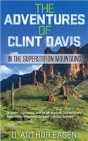 The Adventures of Clint Davis: In the Superstition Mountains