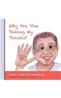 Why Are You Taking My Tonsils?