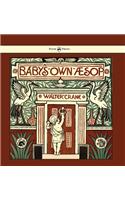Baby's Own Aesop - Being the Fables Condensed in Rhyme with Portable Morals - Illustrated by Walter Crane
