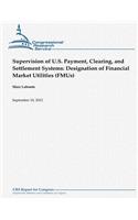 Supervision of U.S. Payment, Clearing, and Settlement Systems