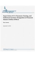 Supervision of U.S. Payment, Clearing, and Settlement Systems