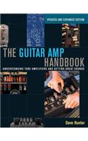 Guitar Amp Handbook: Understanding Tube Amplifiers and Getting Great Sounds