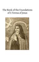 The Book of the Foundations of S Teresa of Jesus