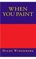 When you paint