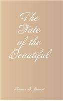 The Fate of the Beautiful