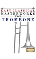 Easy Classical Masterworks for Trombone