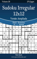 Sudoku Irregular 12x12 Versão Ampliada - Fácil ao Extremo - Volume 20 - 276 Jogos: (20 Sudoku Irregular)