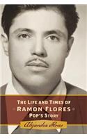 Life and Times of Ramon Flores