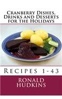 Cranberry Dishes, Drinks and Desserts for the Holidays