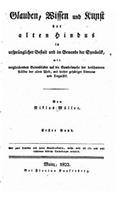 Glauben, Wissen Und Kunst Der Alten Hindus in Ursprünglicher Gestalt Und Im Gewande Der Symbolik