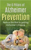 The 6 Pillars of Alzheimer Prevention: Reduce the Risk to Getting Alzheimer's Disease